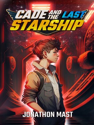 cover image of Cade and the Last Starship